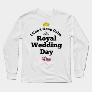 Funny I Can't Keep Calm Royal Wedding 2018 Memorabilia Gifts Long Sleeve T-Shirt